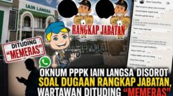Rangkap Jabatan PPPK IAIN Langsa Dipersoalkan, Wartawan Klaim Dituding Tanpa Bukti