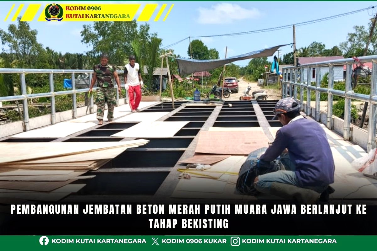 Pembangunan Jembatan Beton Merah Putih Muara Jawa Berlanjut ke Tahap Bekisting Pembangunan Jembatan Beton Merah Putih Muara Jawa Berlanjut ke Tahap Bekisting