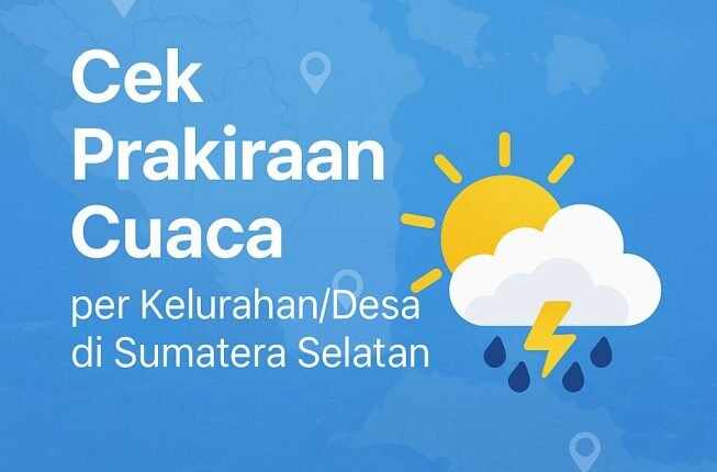 Prakiraan Cuaca Terbaru di Sumatera Selatan