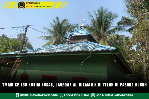 TMMD ke-130 Kodim Kukar, Langgar Al-Hikmah Kini Telah di Pasang Kubah